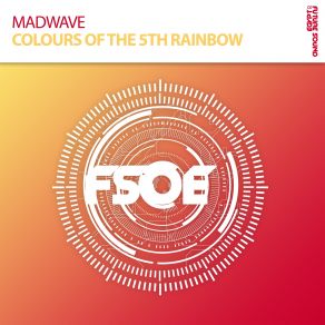 Download track Colours Of The 5th Rainbow (Original Mix) Madwave