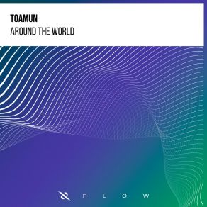 Download track Around The World Toamun