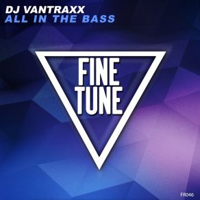 Download track All In The Bass (Radio Edit) Dj Vantraxx