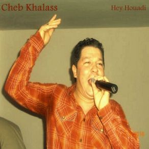 Download track Hey Houadi / Ala Baladi / Khalat Rani Mahoual / Passe Temps / Kif Rai Hamlini / Ilabghat / Hanou Hanou Cheb Khalass