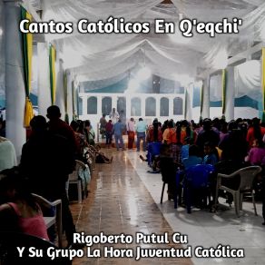 Download track B'antiox Aawe Naq Wankat Sa' Li Qayanq Su Grupo La Hora Juventud Católica