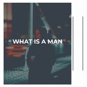 Download track What Is A Man His Pals