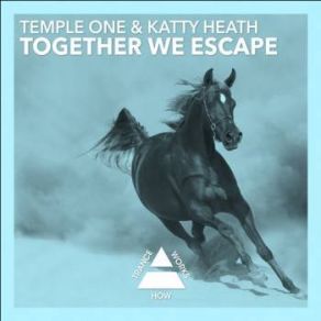 Download track Together We Escape (Original Mix) Katty Heath, Temple One