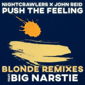 Download track Push The Feeling (Blonde Vocal Club Mix) John ReidThe Nightcrawlers, Big Narstie