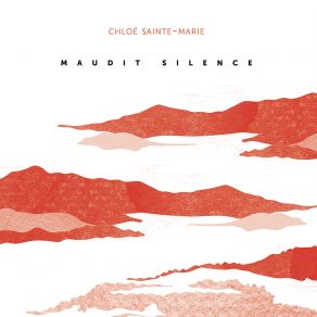 Download track Maudit Silence Chloé Sainte-Marie