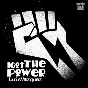 Download track I Got The Power Luis Vázquez