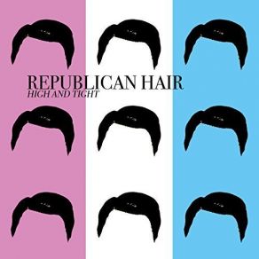 Download track High And Tight Republican Hair