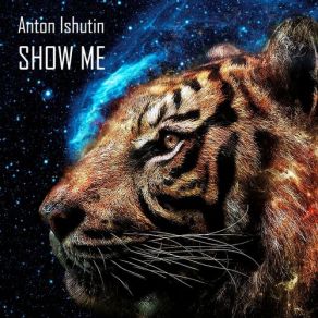 Download track Show Me (Toly Braun Remix) Anton Ishutin