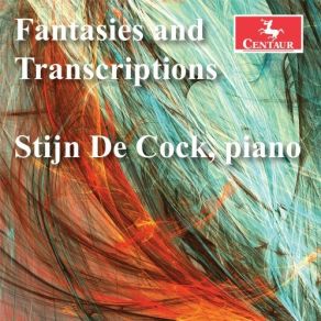 Download track 06. Stijn De Cock - Fantasie In B Minor, Op. 28 Fantasie In B Minor, Op. 28 Stijn De Cock