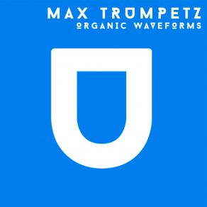 Download track Organic Waveforms Max Trumpetz