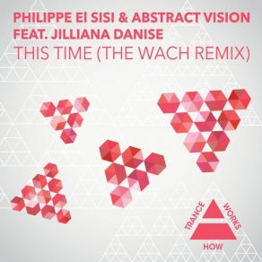 Download track This Time (WaCh Dub) Philippe El Sisi, Abstract Vision, Jilliana Danise