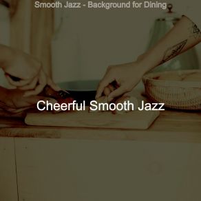 Download track Breathtaking Ambiance For Family Meals Cheerful Smooth Jazz