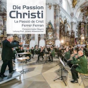 Download track Ferran: Die Passion Christi (Sinfonia No. 2): I. Geburt. Ermordung Der Unschuldigen. Die Taufe. Johann Mösenbichler, Polizeiorchester Bayern