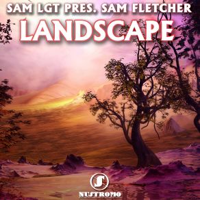 Download track Landscape (Original Mix) Sam Fletcher, Sam LGT