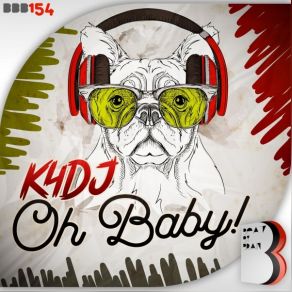 Download track Oh Baby! (Original Mix) K4dj