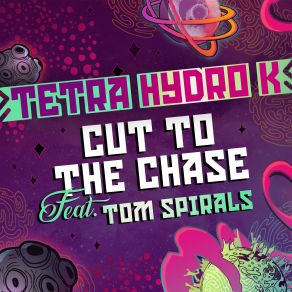 Download track Cut To The Chase Tetra Hydro K, Tom Spirals