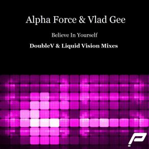 Download track Believe In Yourself (Original Mix) Alpha Force, Vlad Gee