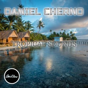 Download track Tropical Sounds Daniel Cherno