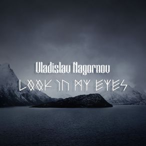 Download track Look In My Eyes (Acoustic Version) VLADISLAV NAGORNOV