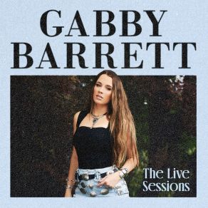 Download track Dance Like No One’s Watching (The Live Sessions) Gabby Barrett