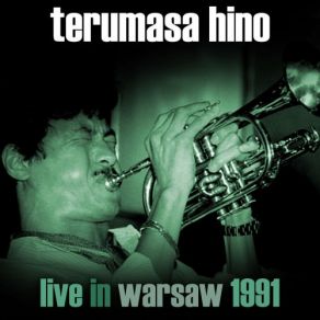 Download track Over The Rainbow (Live At The Jazz Jamboree Warszawa, 25 / 10 / 1991) 1991, Terumasa Hino