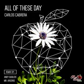 Download track All Of These Day (Mr. Argenis Remix) Carlos Cabrera