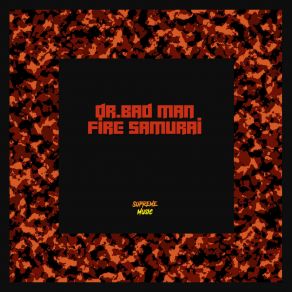 Download track Fire Samurai Dr. Bad Man