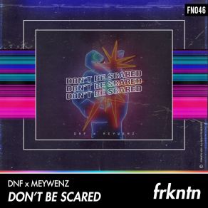 Download track Don't Be Scared (Original Mix) Meywenz