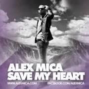 Download track Save My Heart (Radio Edit) Alex Mica