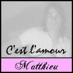 Download track C'Est L'Amour Matthieu