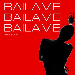 Download track Bailame (Extended Mix) Artywell