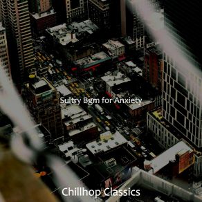 Download track Thrilling Sounds For Anxiety Chillhop Classics