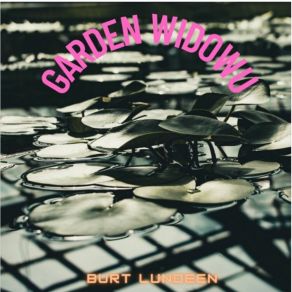 Download track Garden Widowu Burt Lundeen