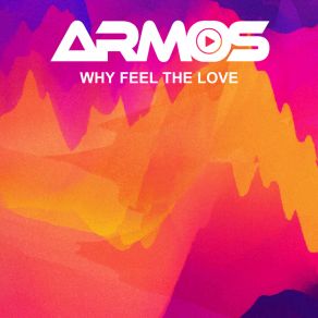 Download track Why Feel The Love (Extended Mix) Armos