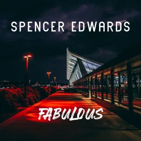 Download track Fabulous Spencer Edwards