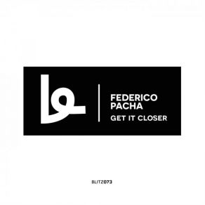 Download track Get It Close (Original Mix) Federico Pacha