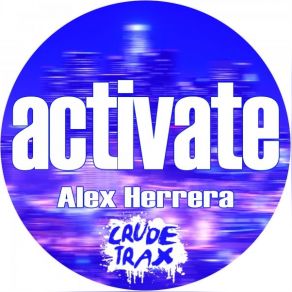 Download track Activate (Original Mix) Alex Herrera