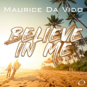 Download track Believe In Me (Radio Edit) Maurice Da Vido