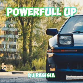 Download track Powerfull Up (Instrument) DJ Pasisia