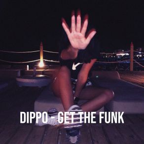 Download track Get The Funk Dippo