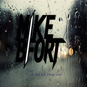 Download track The Past Is A Foreign Land Mike BFort