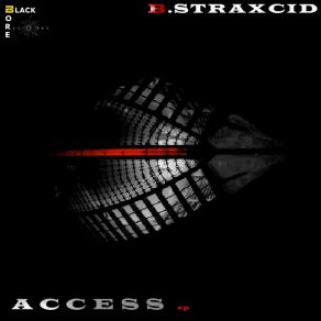 Download track Access (Original Mix) B. Straxcid