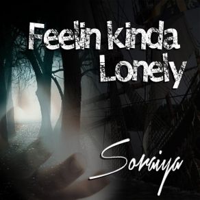 Download track Feelin Kinda Lonely Soraiya