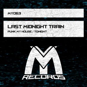 Download track Punk My House (Original Mix) Last Midnight Train