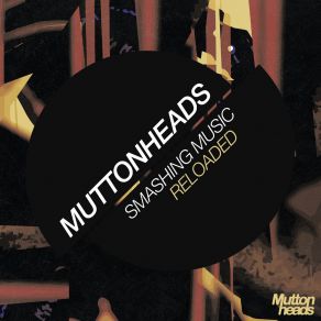 Download track Smashing Music (Reloaded) (Radio Edit) MuttonheadsReloaded