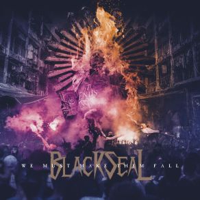 Download track We Must Make Them Fall Black Seal