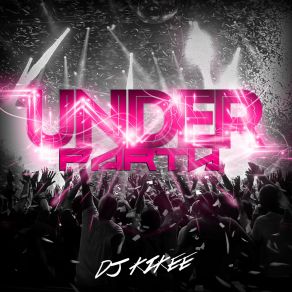 Download track Under Party Dj KiKee