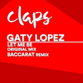 Download track Let Me Be (Baccarat Remix) Gaty LopezBaccarat