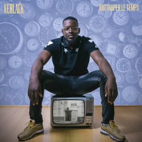 Download track Rattraper Le Temps KeBlack