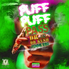 Download track Puff Puff Pass Dr Db KushFemme 5150